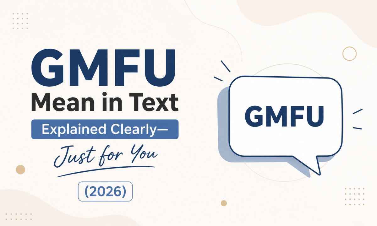 GMFU Mean in Text Explained Clearly—Just for You (2026)