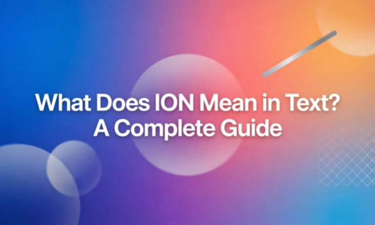 What Does ION Mean in Text? A Complete Guide