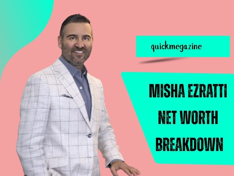 Misha Ezratti Net Worth Breakdown